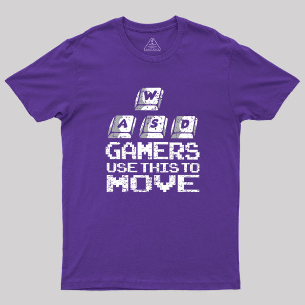 Gamers Use This To Move Geek T-Shirt