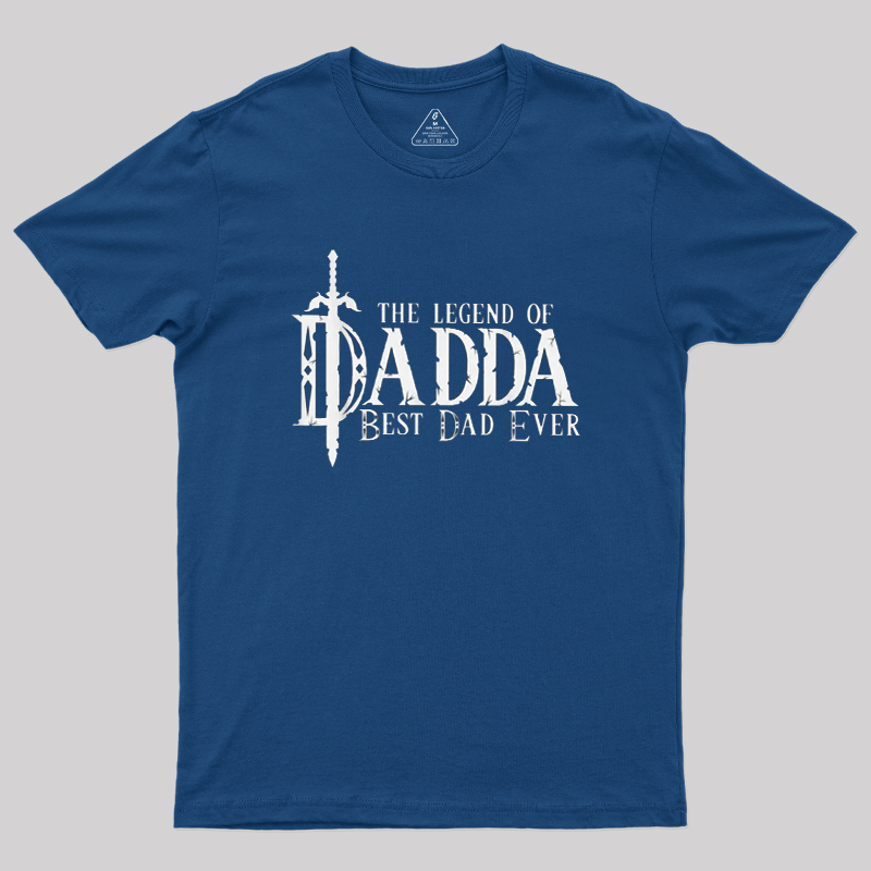 The Legend of Dadda Best Dad Ever Geek T-Shirt