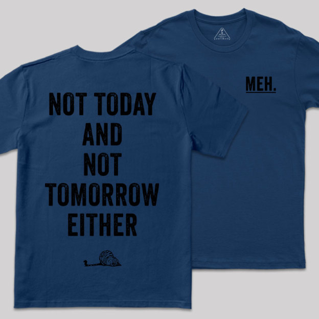 MEH Not Today Front and Back Printing Geek T-Shirt