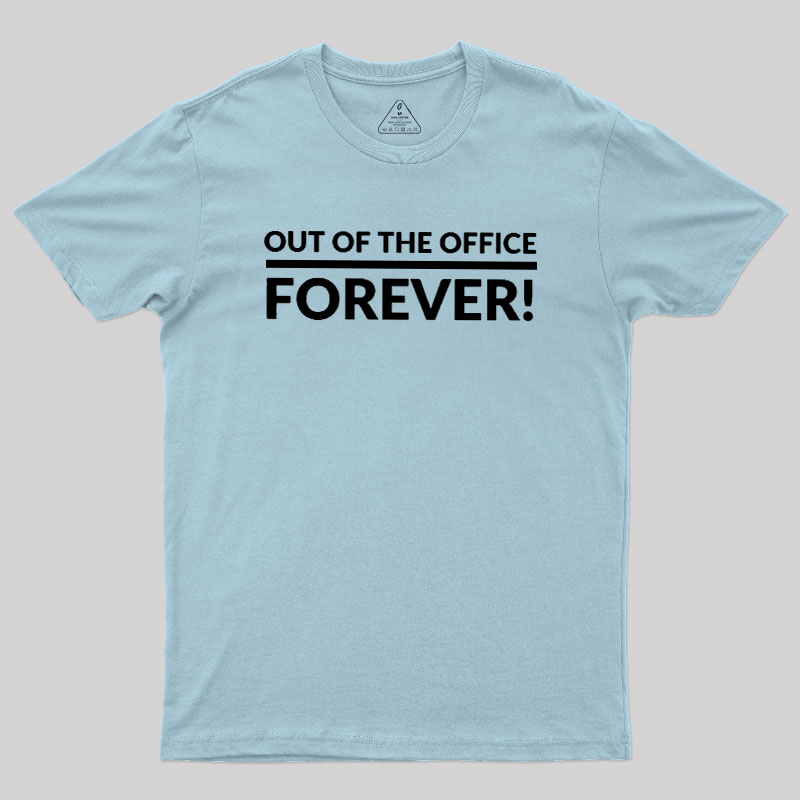 Out Of The Office Forever Geek T-Shirt