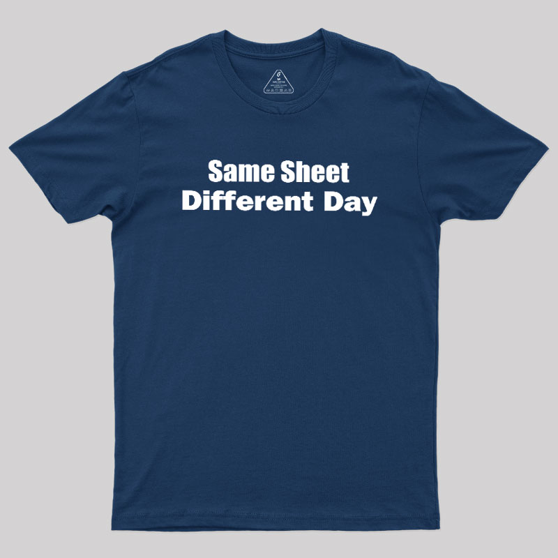 Same Sheet Different Day Geek T-Shirt