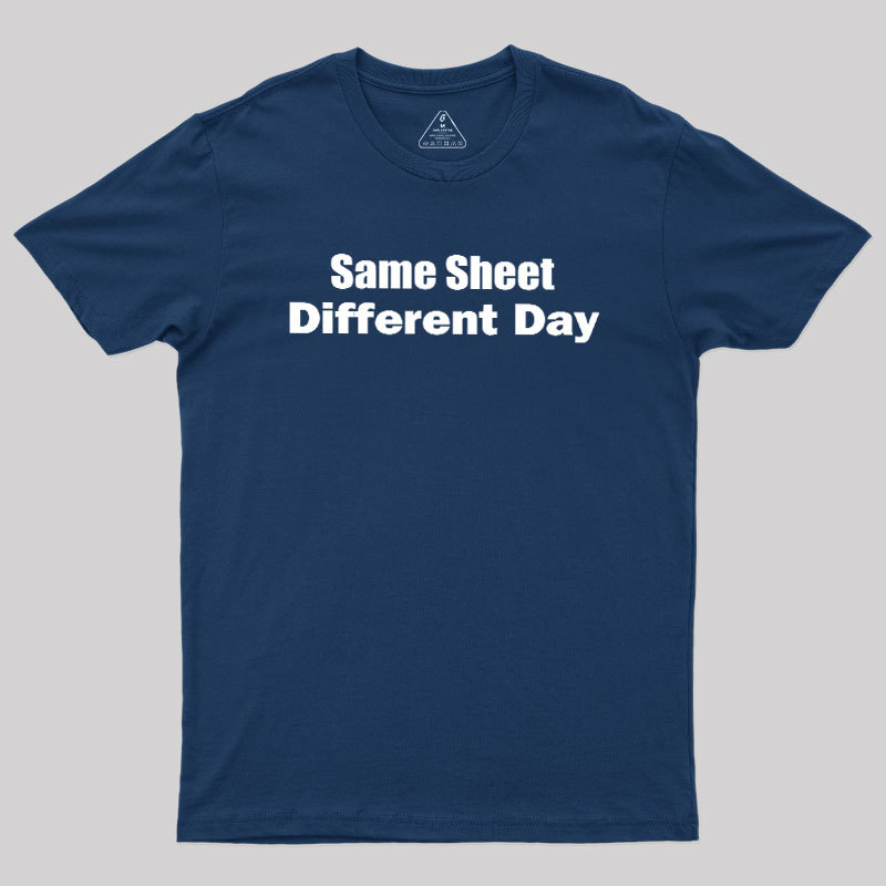Same Sheet Different Day Geek T-Shirt