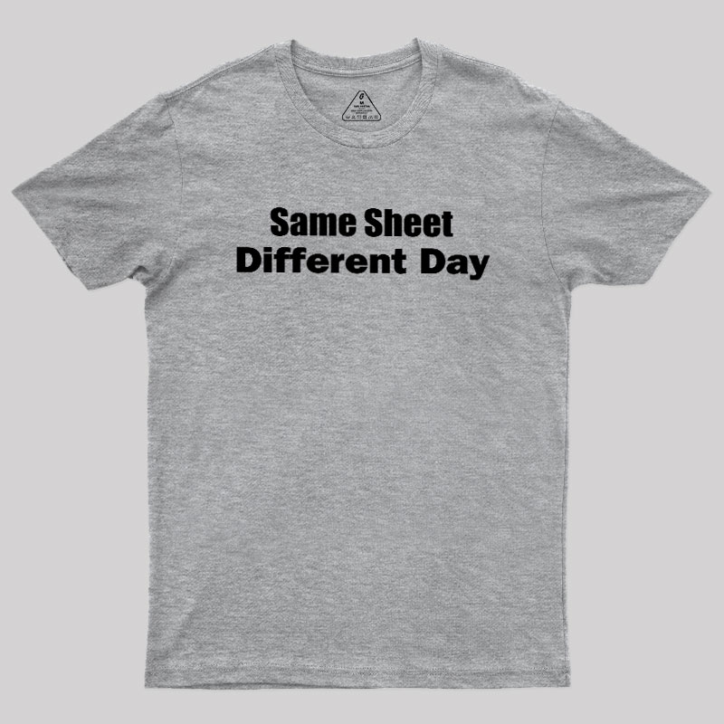 Same Sheet Different Day Geek T-Shirt