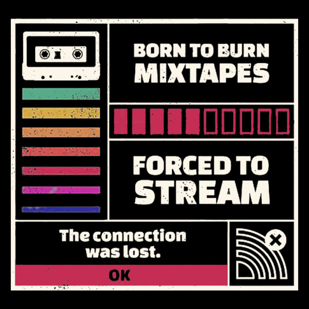 Born To Burn Mixtapes Forced To Stream Geek T-Shirt