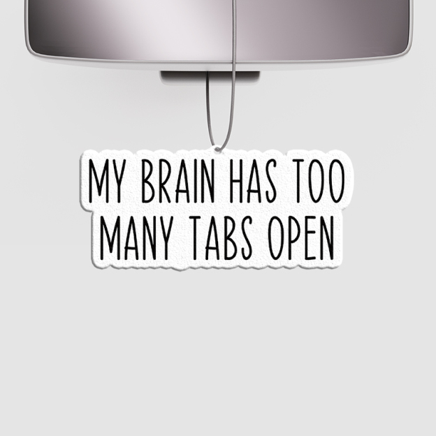 My Brain Has Too Many Tabs Open Geek Car Air Fresheners