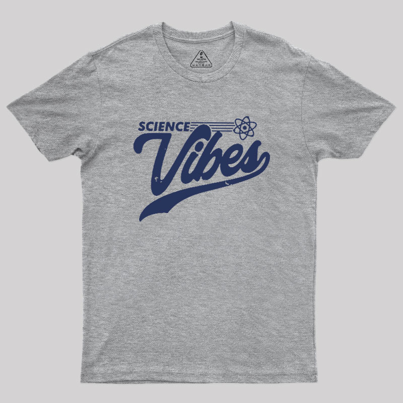 Science Vibes Geek T-Shirt