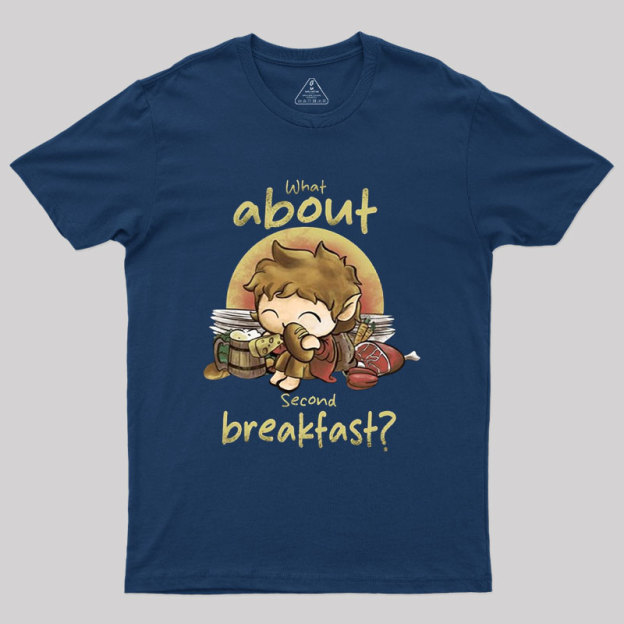 What about Second Breakfast Geek T-Shirt