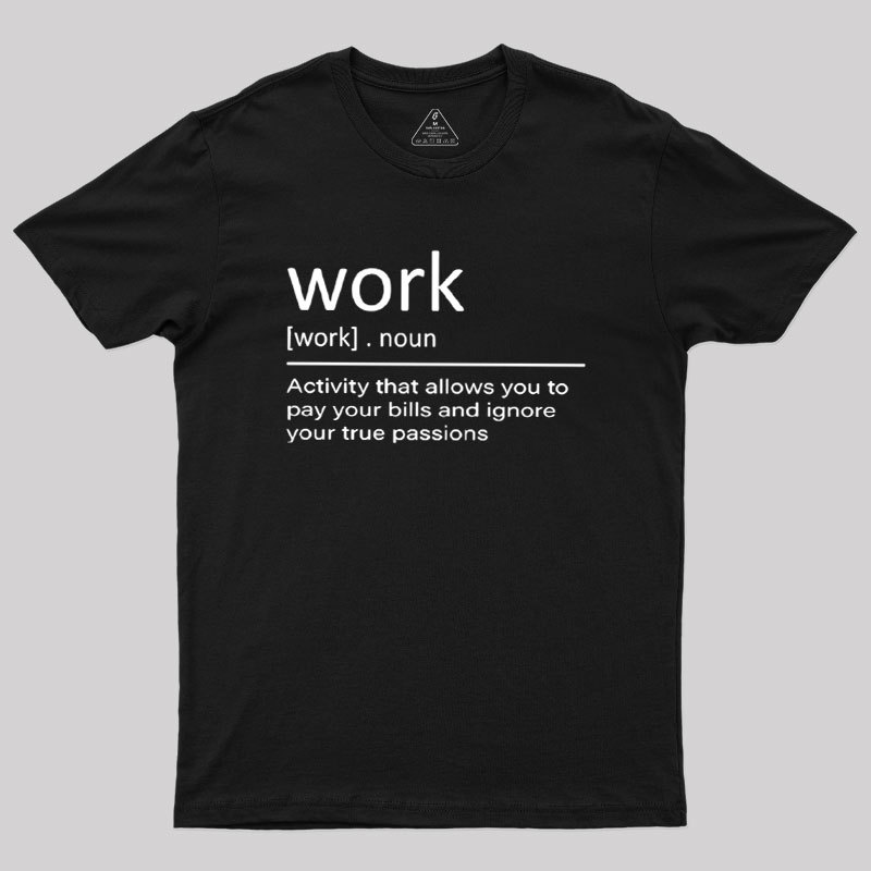 Work Definition Geek T-Shirt