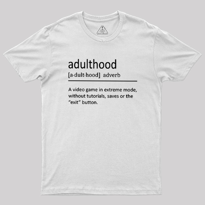 Adulthood Definition Geek T-Shirt