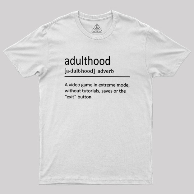 Adulthood Definition Geek T-Shirt