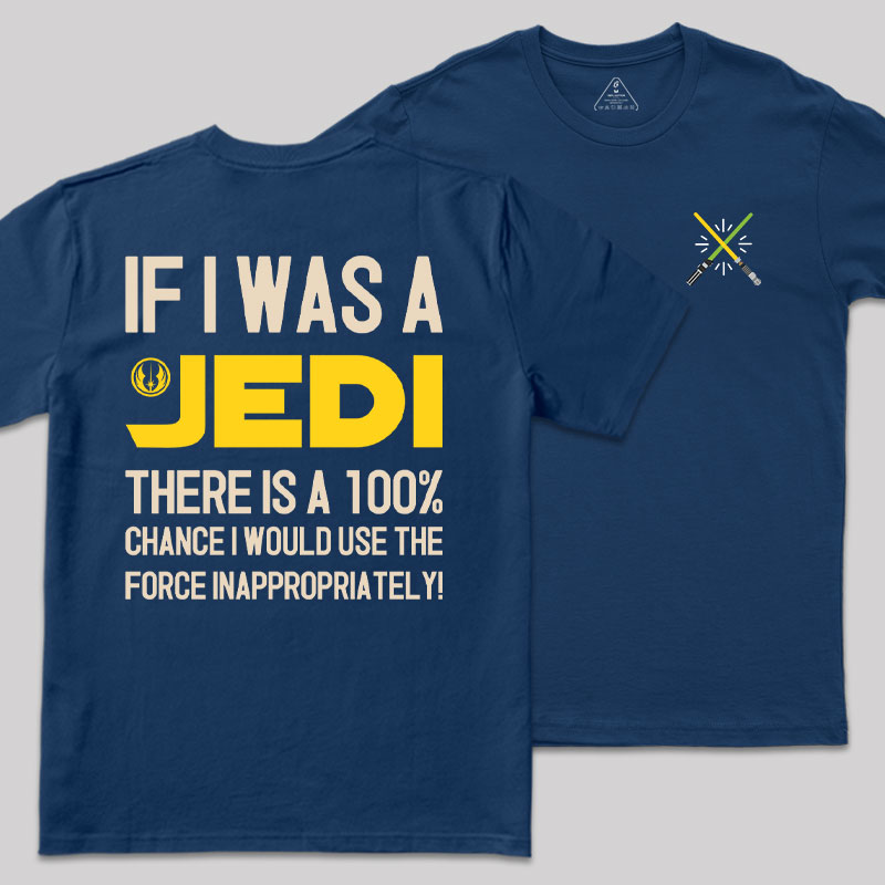 If I Was A Jedi Geek T-Shirt