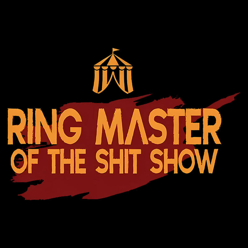 Ringmaster Of The Sh*t Show Geek T-Shirt