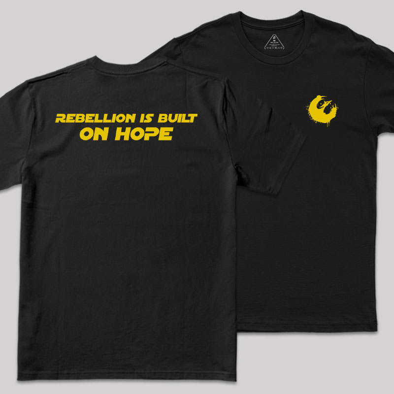 Rebellion Is Built On Hope Front and Back Printing Geek T-Shirt
