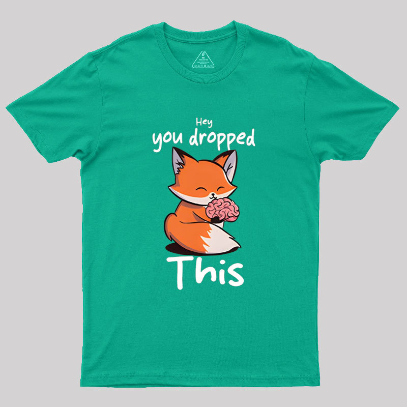 You Dropped This Geek T-Shirt