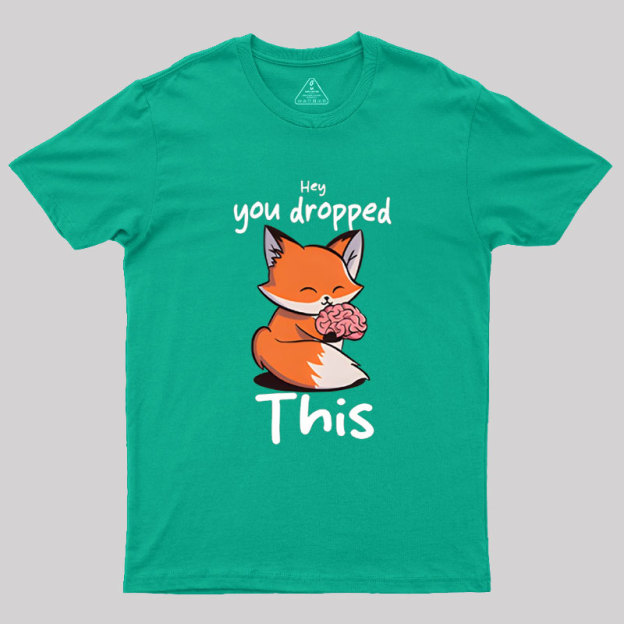 You Dropped This Geek T-Shirt