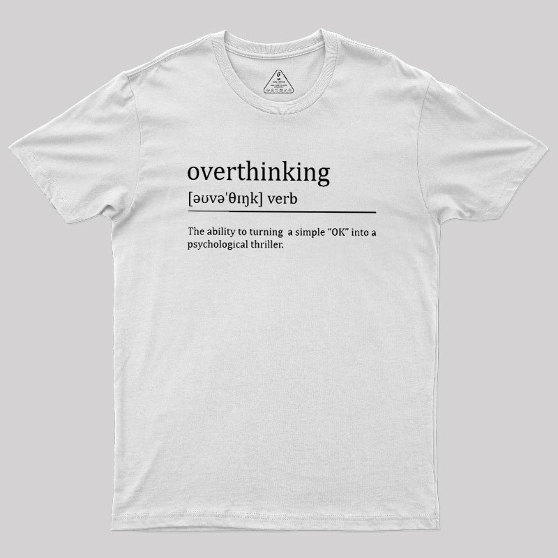 Overthinking Definition Geek T-Shirt