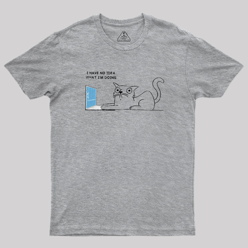 I Have No Idea Geek T-Shirt