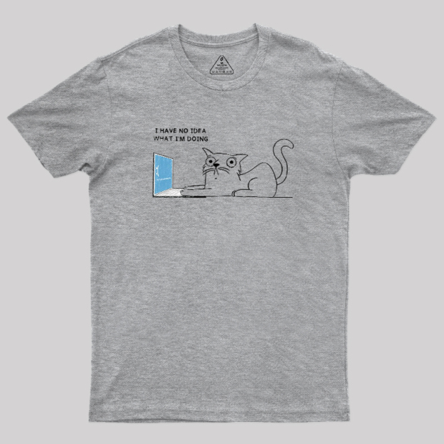 I Have No Idea Geek T-Shirt