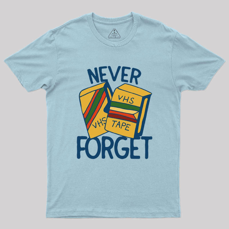 Never forget VHS tapes Geek T-Shirt