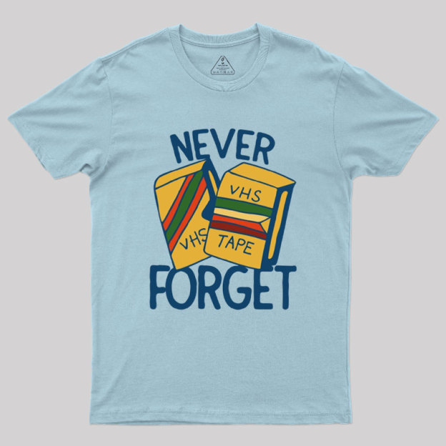 Never forget VHS tapes Geek T-Shirt