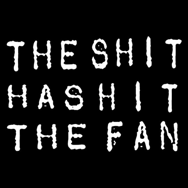 For The Sh*t Has Hit The Fan Geek T-Shirt
