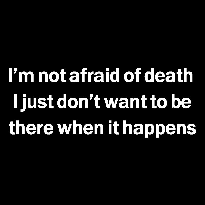 Im Not Afraid Of Death Geek T-Shirt