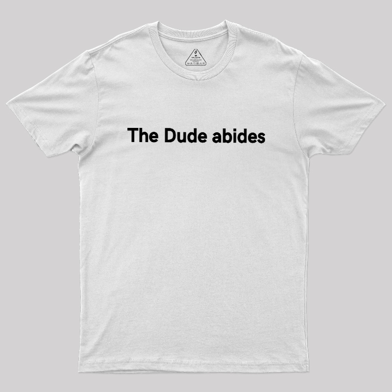 The Dude abides Geek T-Shirt