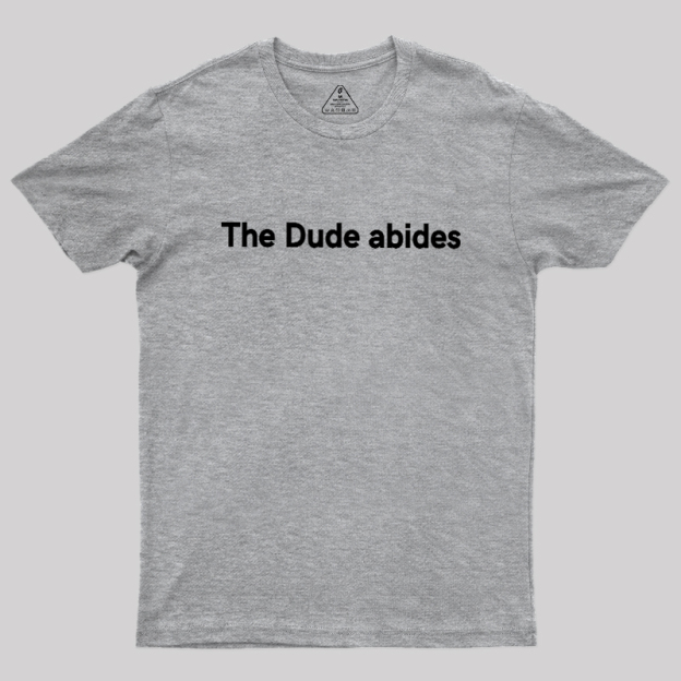 The Dude abides Geek T-Shirt