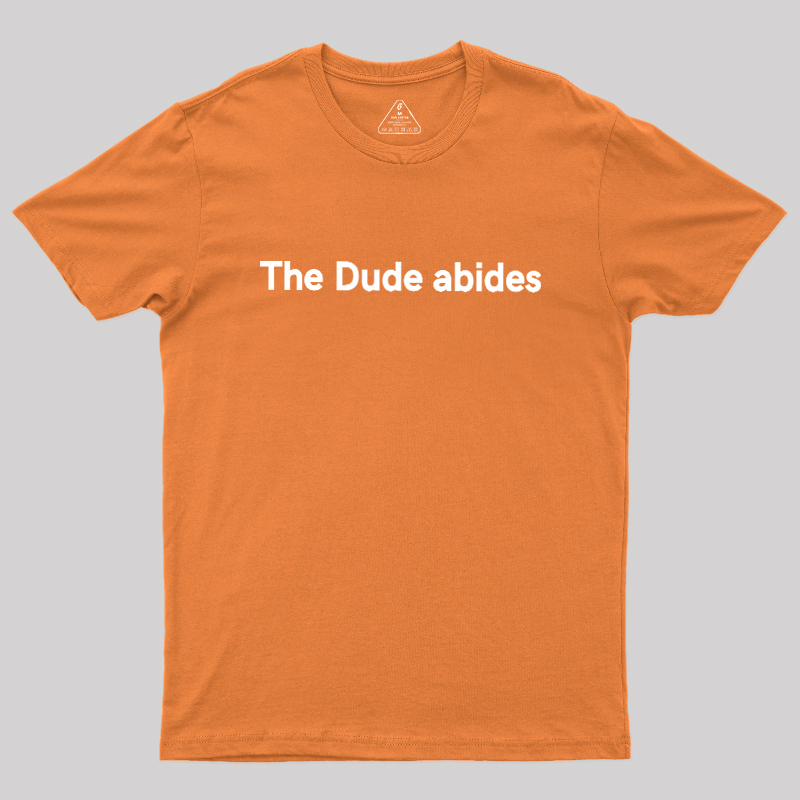 The Dude abides Geek T-Shirt