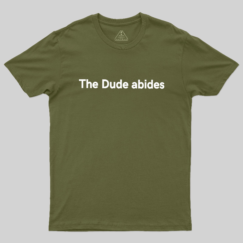 The Dude abides Geek T-Shirt