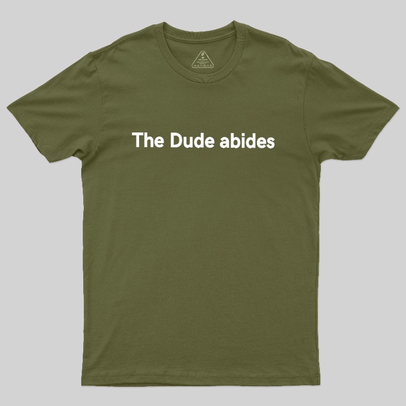 The Dude abides Geek T-Shirt