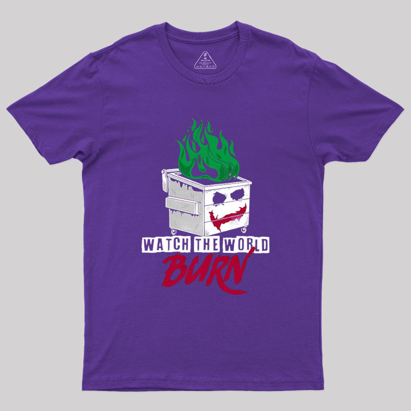 Watch The Dumpster Burn Joker Dumpster Fire Geek T-Shirt
