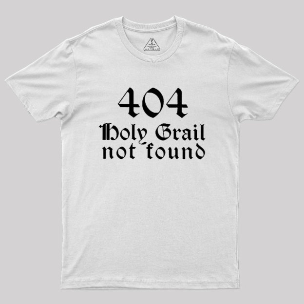 Erro 404 Holy Grial Not Found Geek T-Shirt