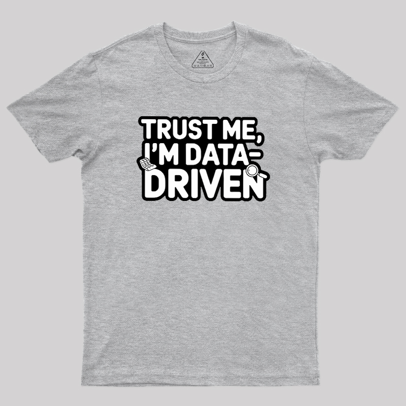 I am Data Driven Geek T-Shirt