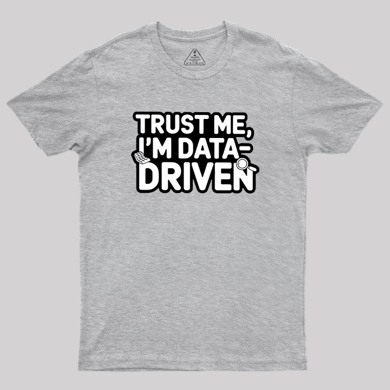 I am Data Driven Geek T-Shirt