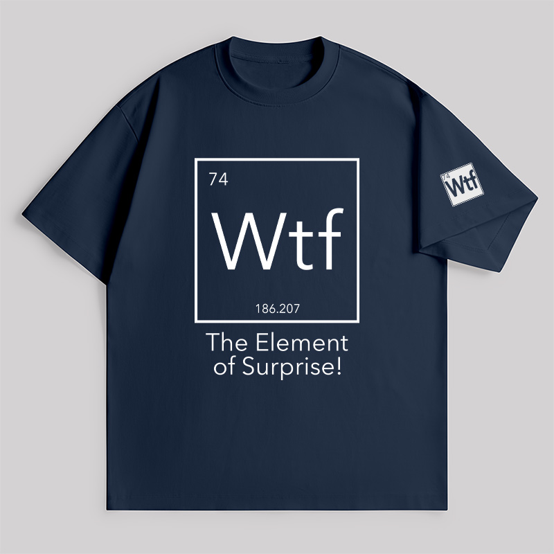 Wtf - The Element Of Surprise Unisex Oversized T-shirt