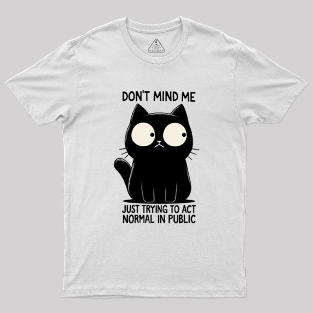 Don't Mind Me Geek T-Shirt