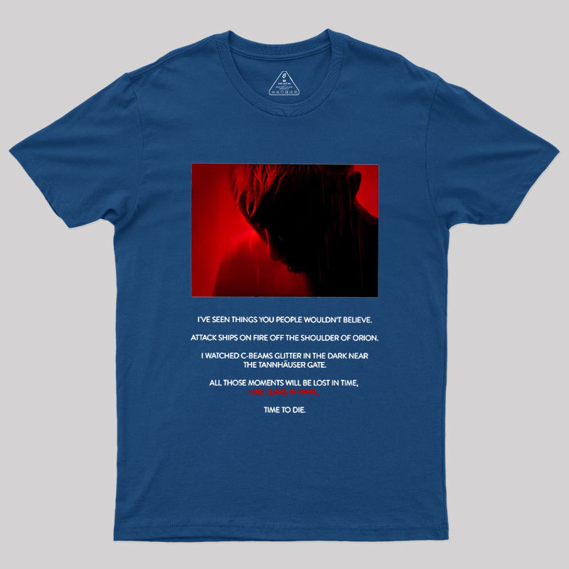 Tears in Rain-Tears in Red-Time to Die Geek T-Shirt