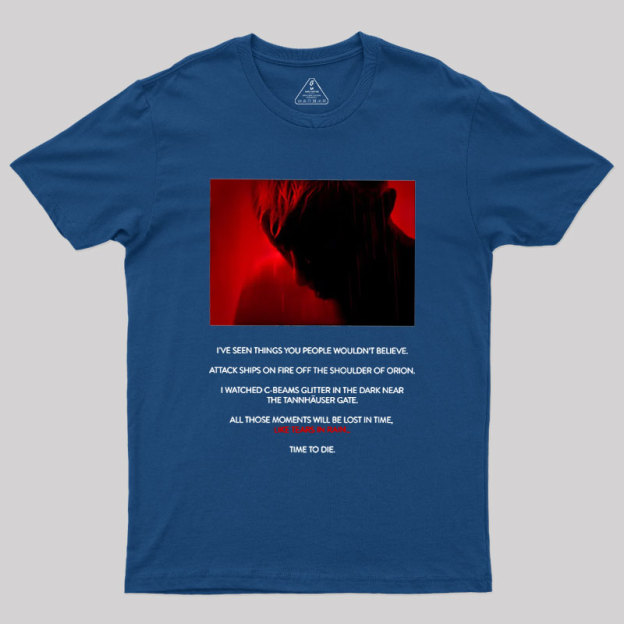 Tears in Rain-Tears in Red-Time to Die Geek T-Shirt