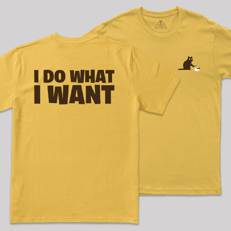 I Do What I Want Front and Back Printing  Geek T-Shirt