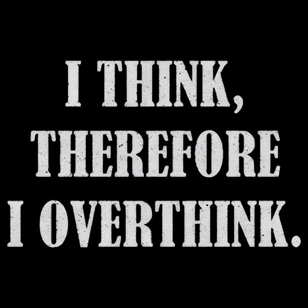 I Think Therefore I Overthink Geek T-Shirt