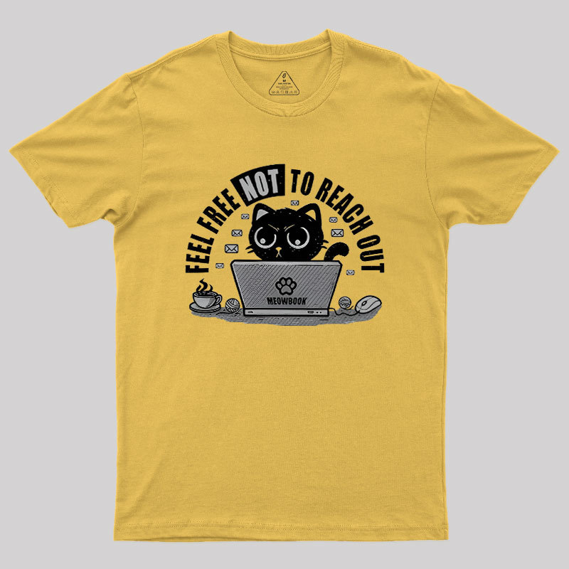 Feel free NOT to reach out Geek T-Shirt