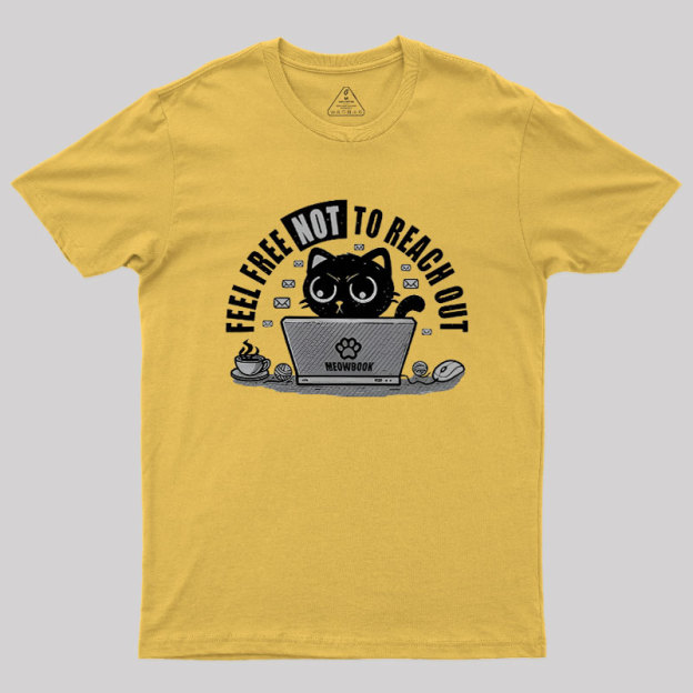 Feel free NOT to reach out Geek T-Shirt
