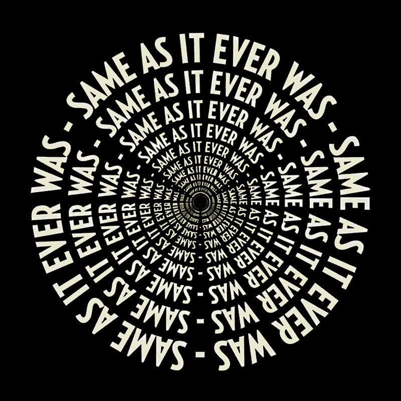 SAME AS IT EVER WAS Geek T-Shirt