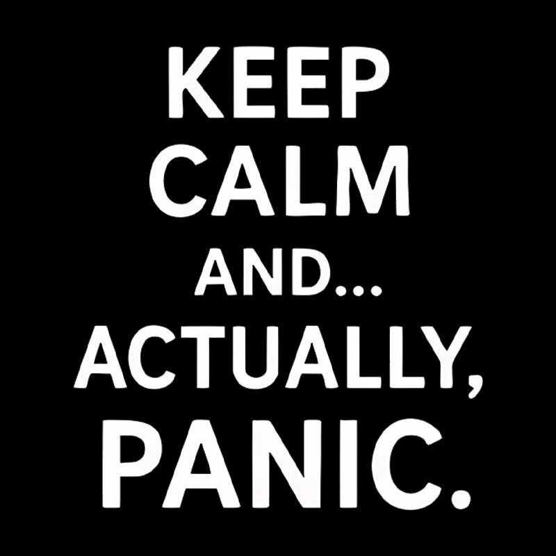 Keep Calm And..... Actually, Panic Geek T-Shirt