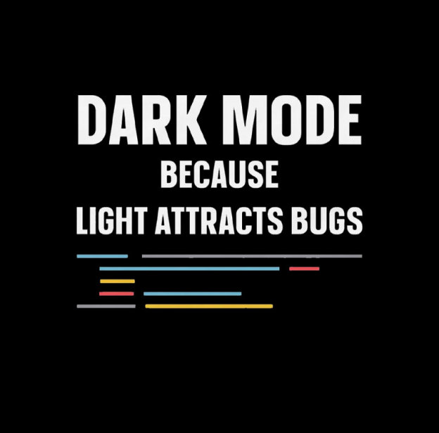 Dark Mode Because Light Attracts Bugs Geek T-Shirt
