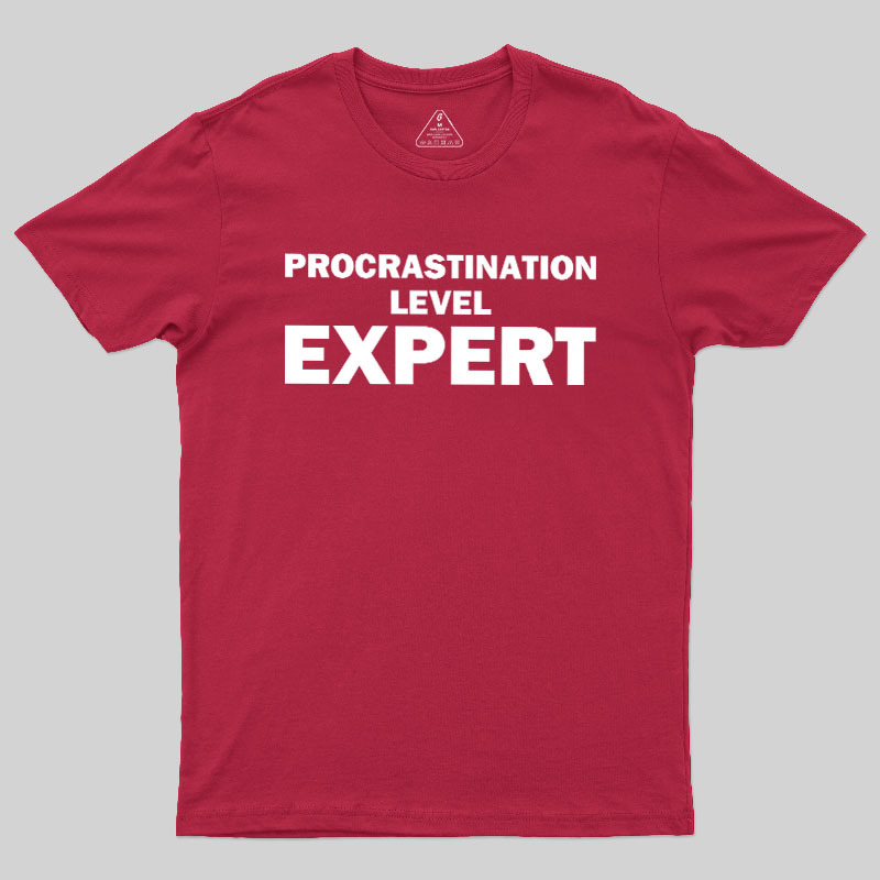 Procrastination level Expert Geek T-Shirt