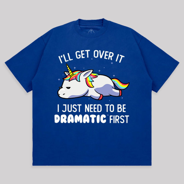 I Just Need To Be Dramatic Unisex Oversized T-shirt
