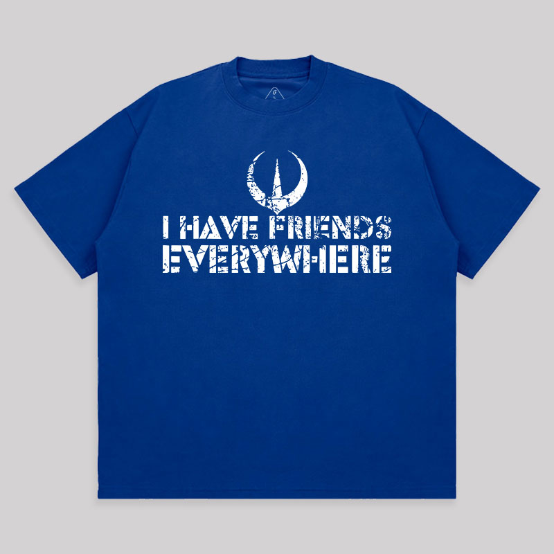 I Have Friends Everywhere Unisex Oversized T-shirt