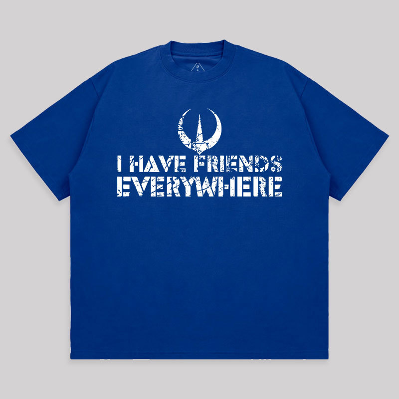 I Have Friends Everywhere Unisex Oversized T-shirt